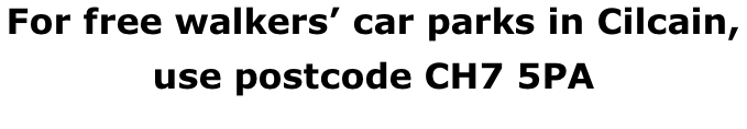 For free walkers’ car parks in Cilcain,  use postcode CH7 5PA